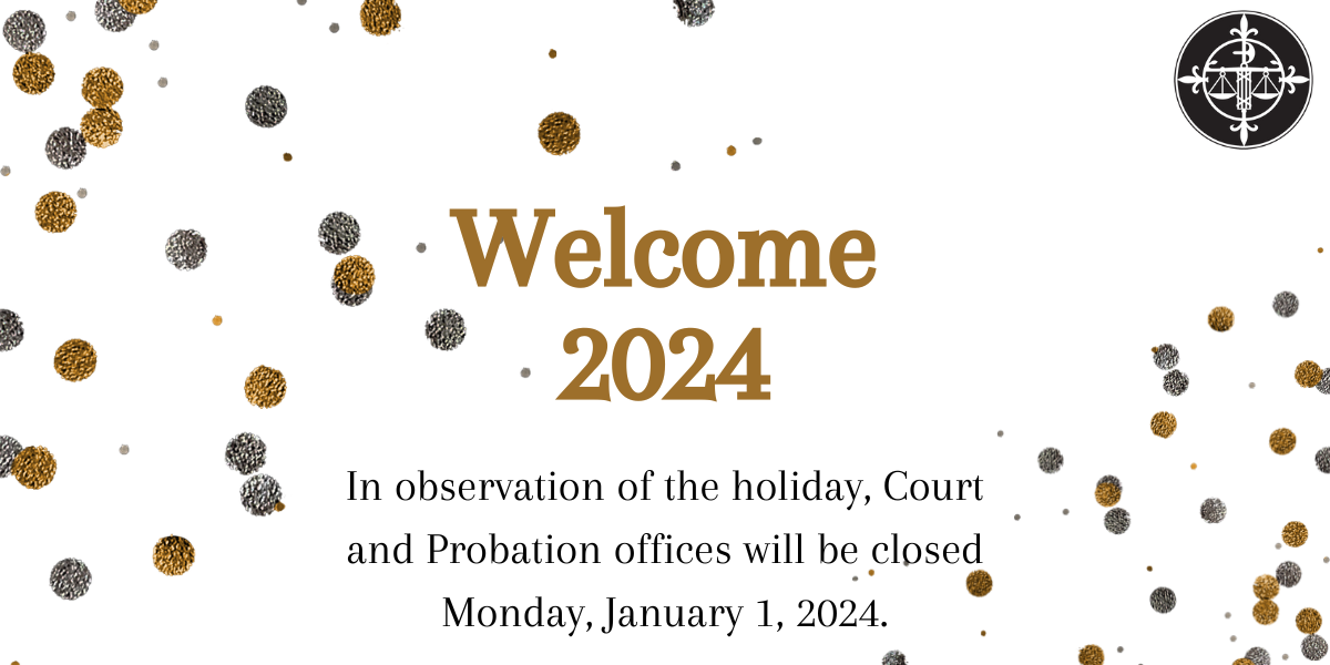 Court and Probation Offices will be closed on 1/1/24
