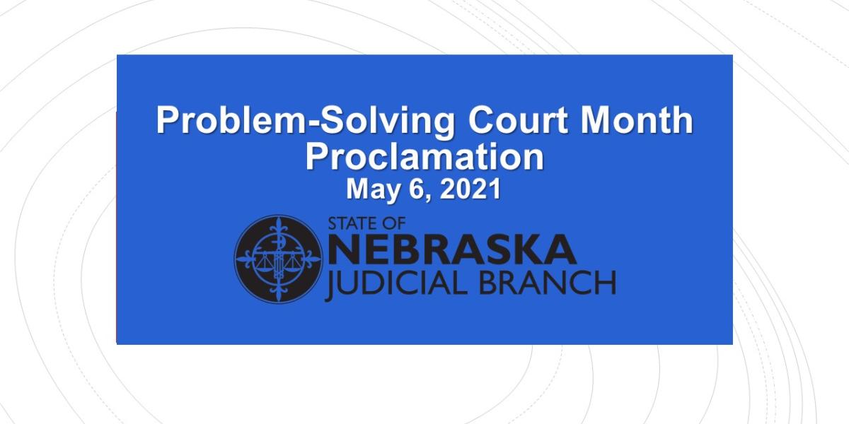 Chief Justice Announces Nebraska Problem-Solving Court Month with Proclamation