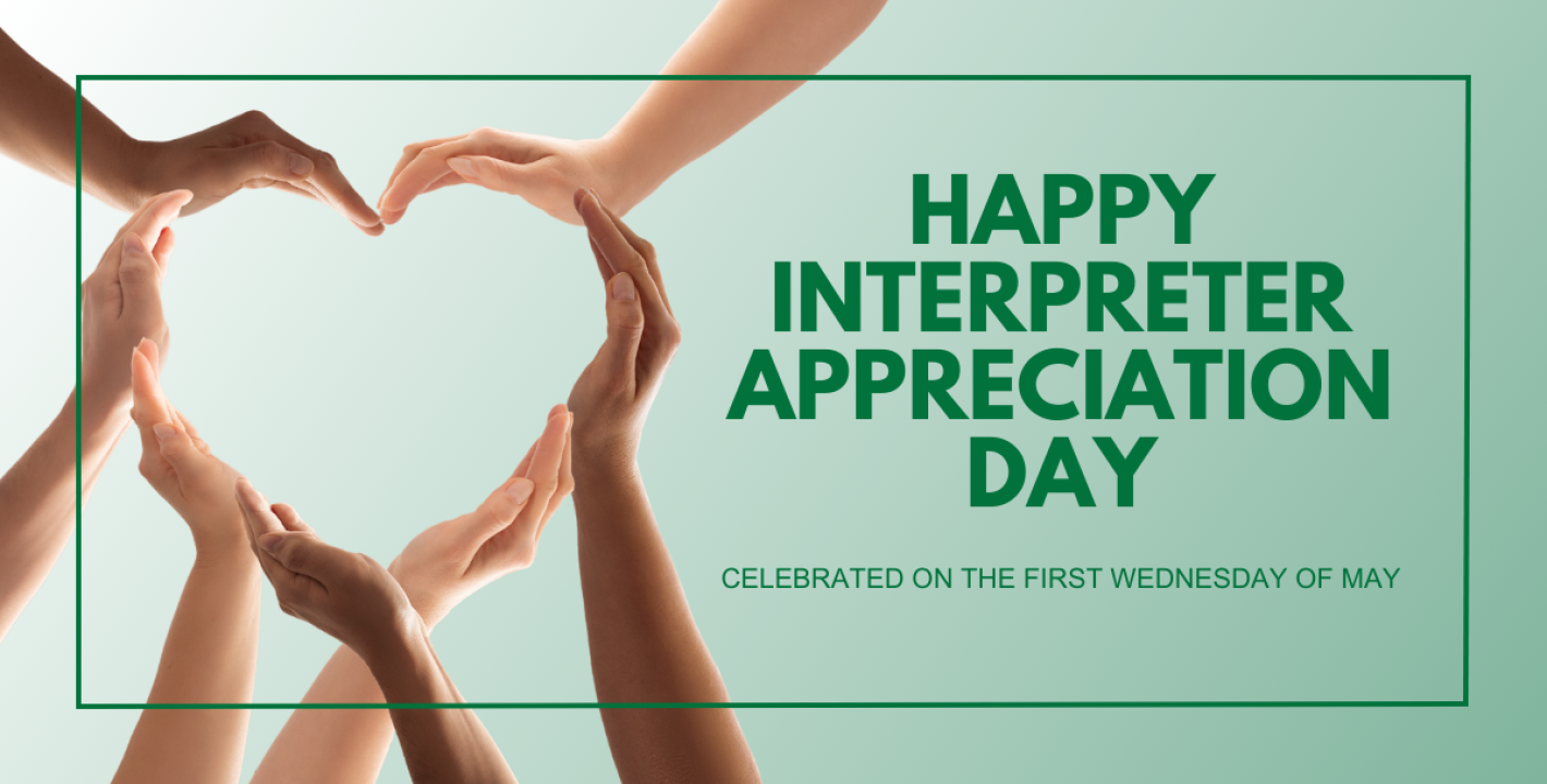 National Interpreter Appreciation Day is May 1st