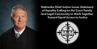 Nebraska Chief Justice Issues Statement of Equality Calling on the Court Family and Legal Community to Work Together Toward Equal Access to Justice